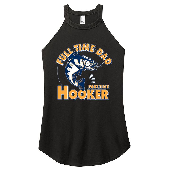 Funny Fishing Full Time Dad Part Time Hooker Women's Perfect Tri Rocker Tank