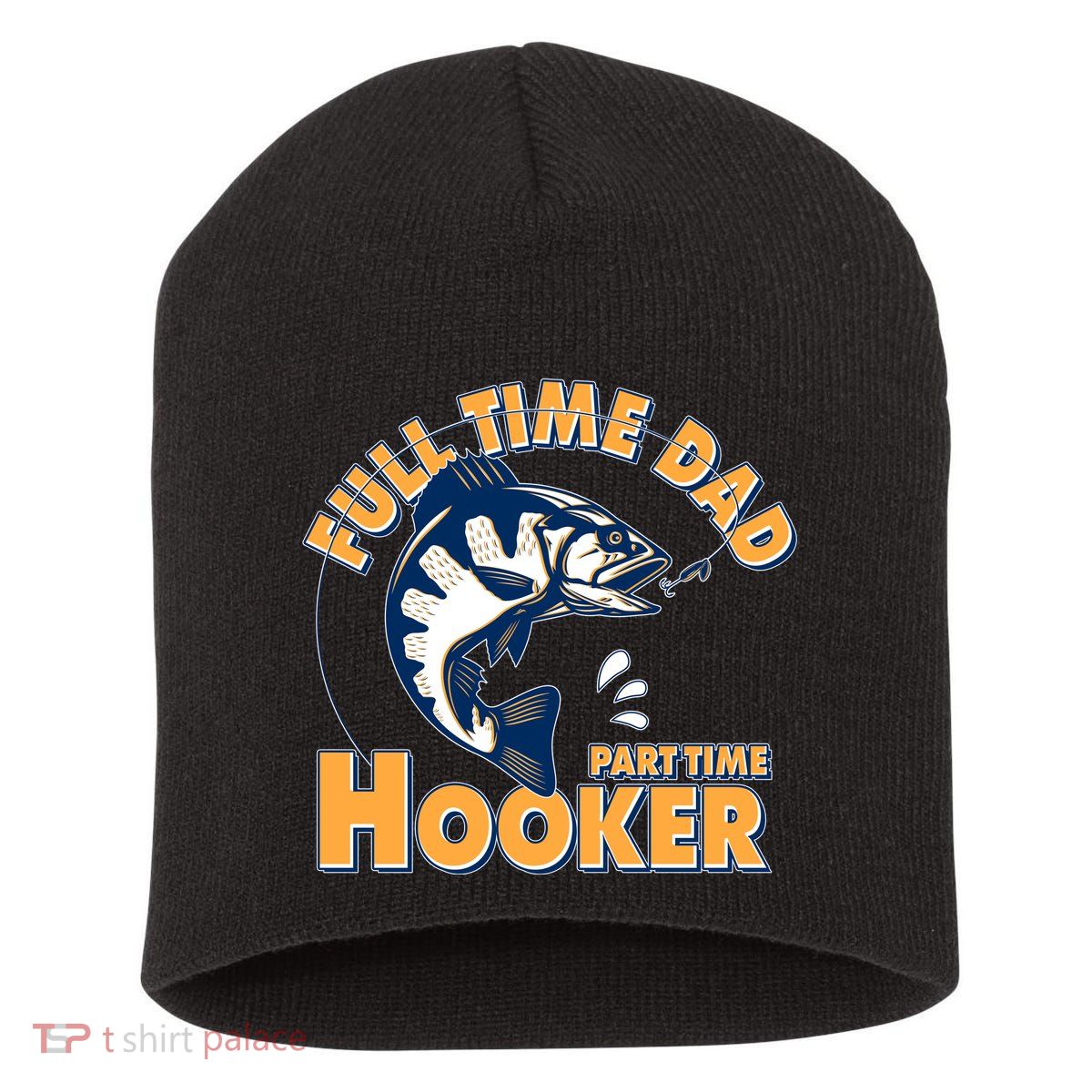Funny Fishing Full Time Dad Part Time Hooker Short Acrylic Beanie