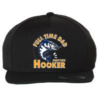 Funny Fishing Full Time Dad Part Time Hooker Wool Snapback Cap