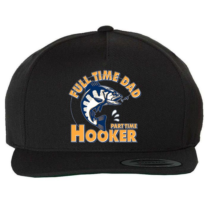 Funny Fishing Full Time Dad Part Time Hooker Wool Snapback Cap