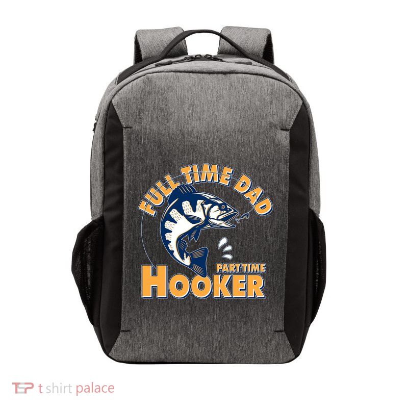 Funny Fishing Full Time Dad Part Time Hooker Vector Backpack