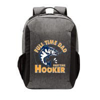 Funny Fishing Full Time Dad Part Time Hooker Vector Backpack
