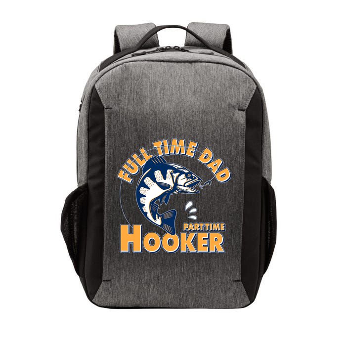 Funny Fishing Full Time Dad Part Time Hooker Vector Backpack