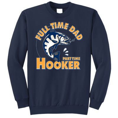 Funny Fishing Full Time Dad Part Time Hooker Sweatshirt