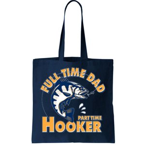 Funny Fishing Full Time Dad Part Time Hooker Tote Bag