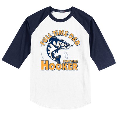 Funny Fishing Full Time Dad Part Time Hooker Baseball Sleeve Shirt