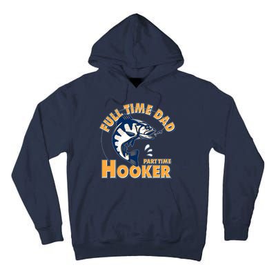 Funny Fishing Full Time Dad Part Time Hooker Tall Hoodie