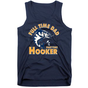 Funny Fishing Full Time Dad Part Time Hooker Tank Top