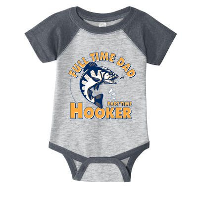 Funny Fishing Full Time Dad Part Time Hooker Infant Baby Jersey Bodysuit