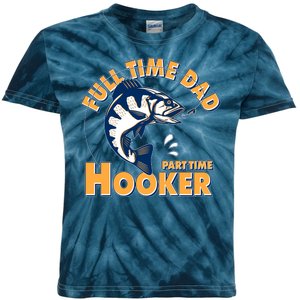 Funny Fishing Full Time Dad Part Time Hooker Kids Tie-Dye T-Shirt