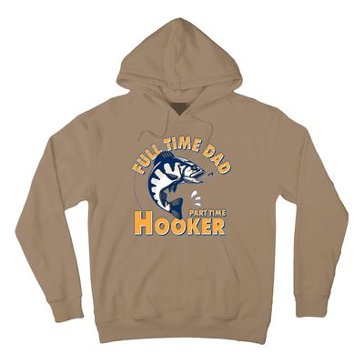 Funny Fishing Full Time Dad Part Time Hooker Hoodie