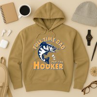 Funny Fishing Full Time Dad Part Time Hooker Hoodie