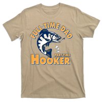 Funny Fishing Full Time Dad Part Time Hooker T-Shirt