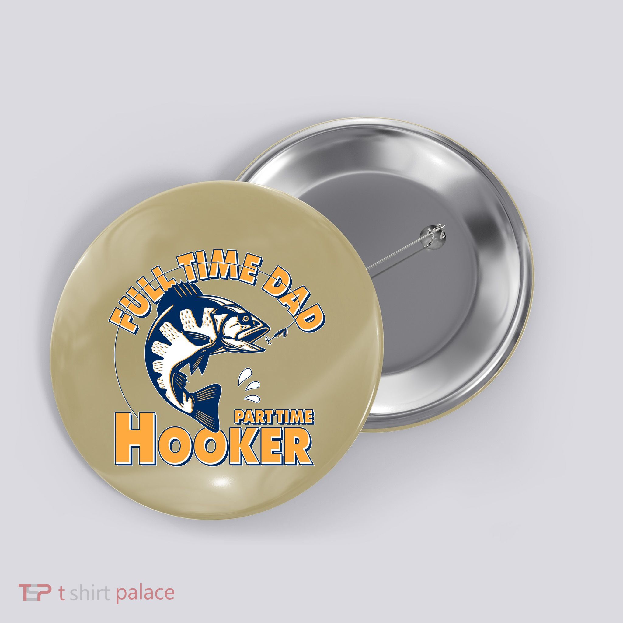 Funny Fishing Full Time Dad Part Time Hooker Button