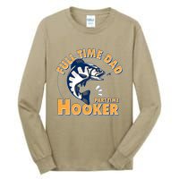 Funny Fishing Full Time Dad Part Time Hooker Tall Long Sleeve T-Shirt