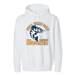 Funny Fishing Full Time Dad Part Time Hooker Garment-Dyed Fleece Hoodie