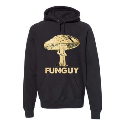 Funguy Funny Fungi Fungus Mushroom Men Funny Guy Vintage Premium Hoodie