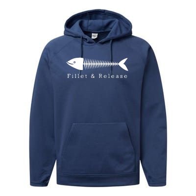 Funny Fishing Fisherman Humor Tee Fillet And Release Performance Fleece Hoodie