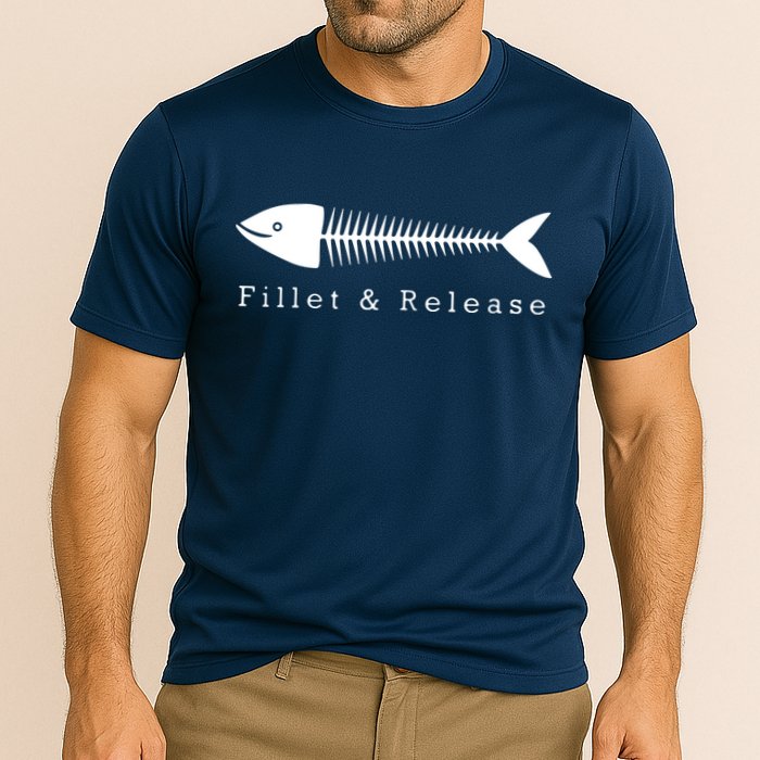 Funny Fishing Fisherman Humor Tee Fillet And Release Cooling Performance Crew T-Shirt