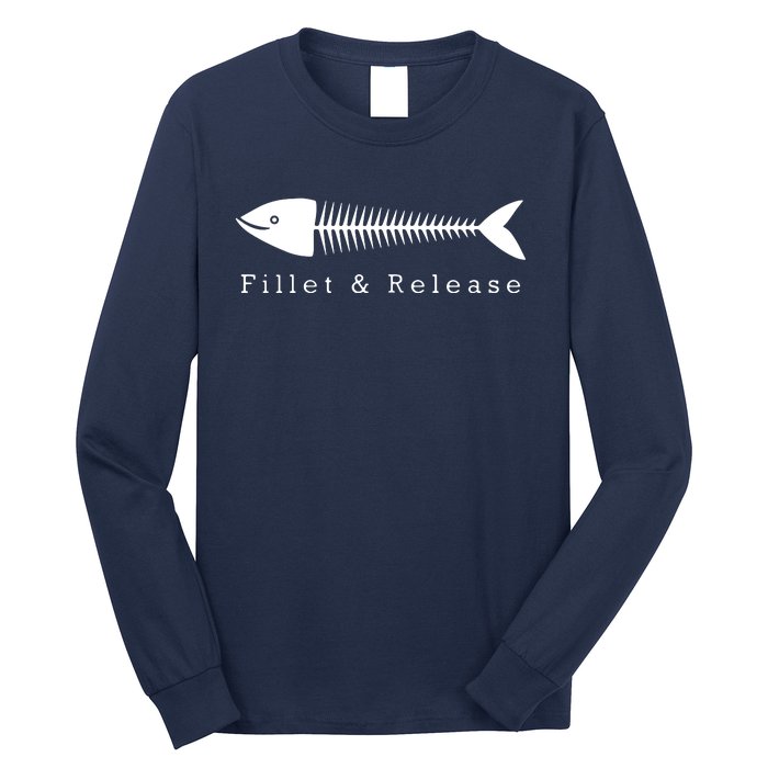 Funny Fishing Fisherman Humor Tee Fillet And Release Long Sleeve Shirt