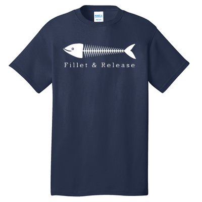 Funny Fishing Fisherman Humor Tee Fillet And Release Tall T-Shirt