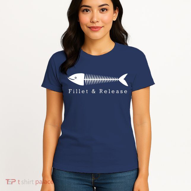 Funny Fishing Fisherman Humor Tee Fillet And Release Womens T-Shirt