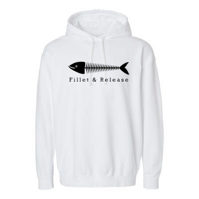 Funny Fishing Fisherman Humor Tee Fillet And Release Garment-Dyed Fleece Hoodie