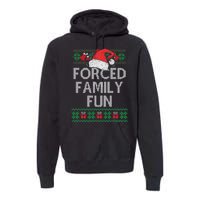 Forced Family Fun Sarcastic Funny Christmas Ugly Xmas Premium Hoodie