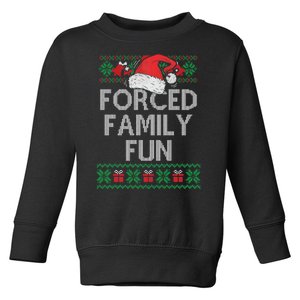 Forced Family Fun Sarcastic Funny Christmas Ugly Xmas Toddler Sweatshirt