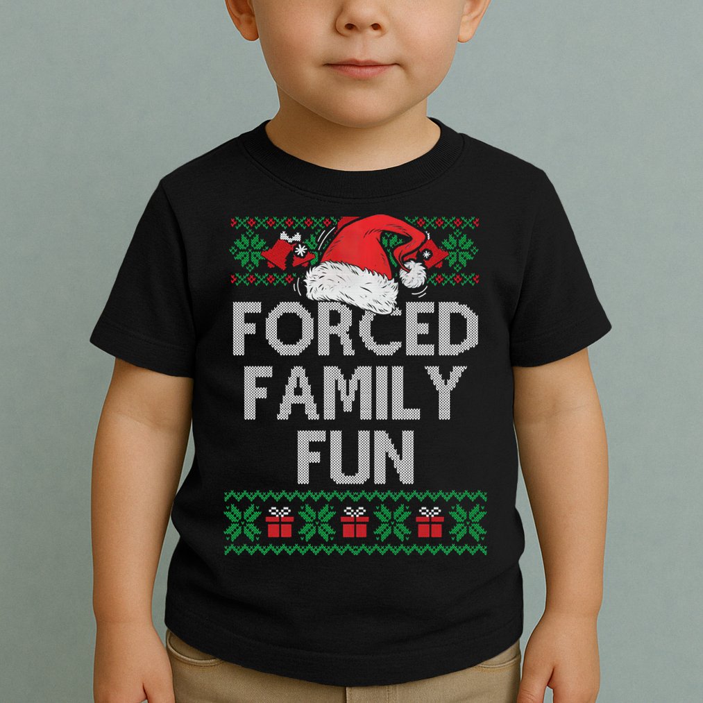 Forced Family Fun Sarcastic Funny Christmas Ugly Xmas Toddler T-Shirt