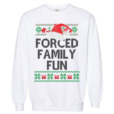Forced Family Fun Sarcastic Funny Christmas Ugly Xmas Garment-Dyed Sweatshirt