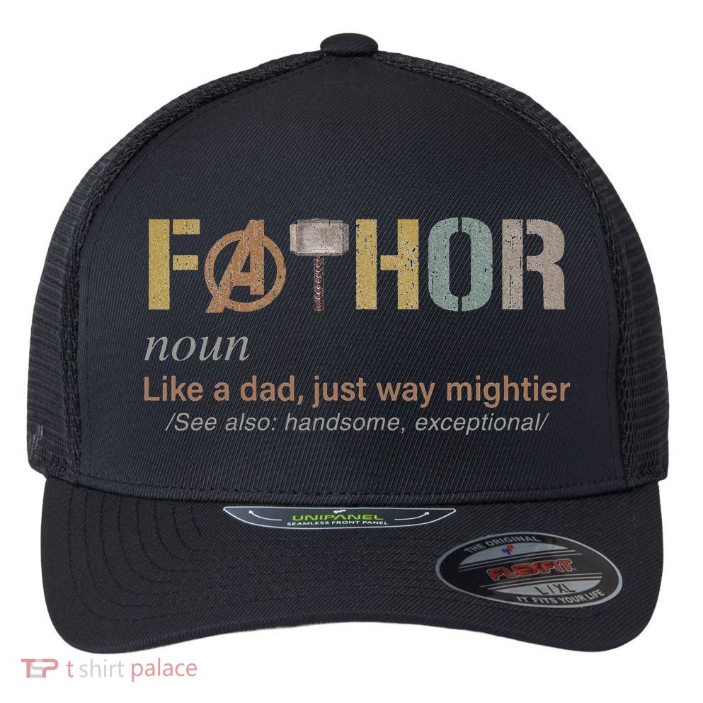Fathor Funny Fathor Definition Funny Father's Day Flexfit Unipanel Trucker Cap
