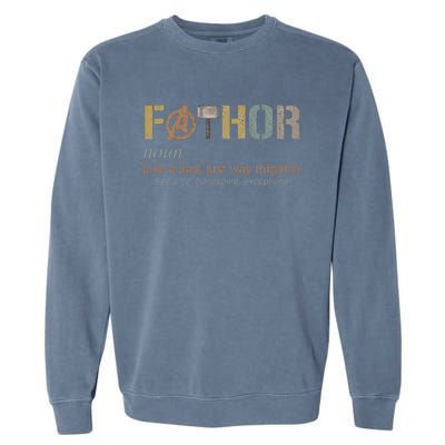 Fathor Funny Fathor Definition Funny Father's Day Garment-Dyed Sweatshirt