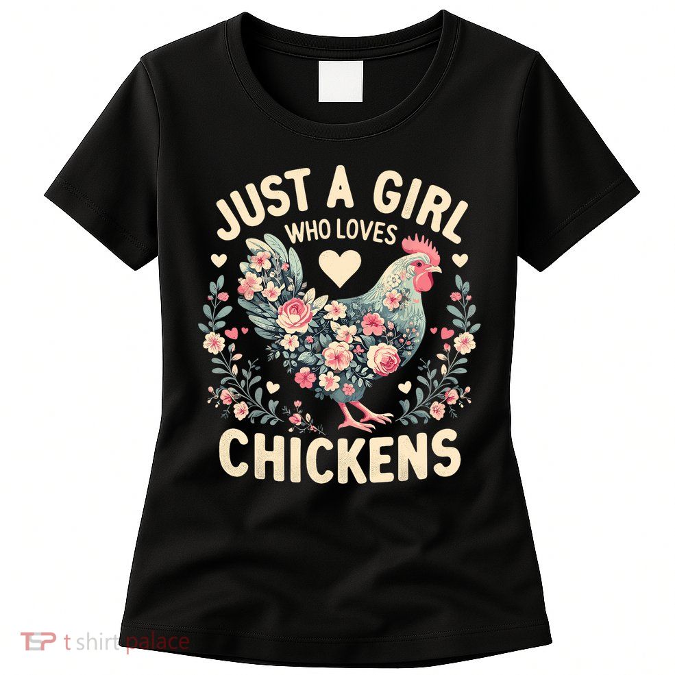 Floral Farmer Funny Just A Girl Who Loves Chickens  Womens T-Shirt