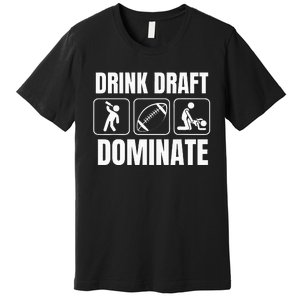 Funny Fantasy Football Drink Draft Dominate Premium T-Shirt