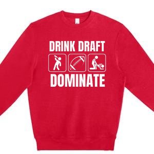 Funny Fantasy Football Drink Draft Dominate Premium Crewneck Sweatshirt