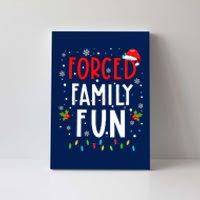 Forced Family Fun Winter Holidays Funny Christmas Adult Canvas