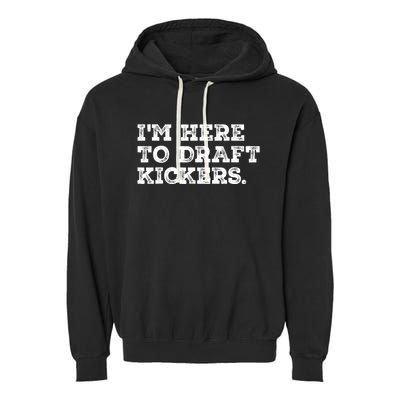 Funny Fantasy Football Draft Party Im Here To Draft Kickers Garment-Dyed Fleece Hoodie