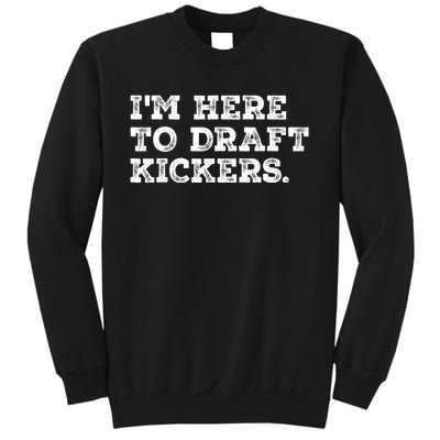 Funny Fantasy Football Draft Party Im Here To Draft Kickers Sweatshirt