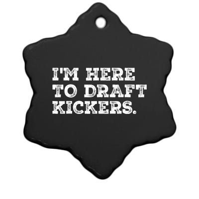 Funny Fantasy Football Draft Party Im Here To Draft Kickers Ceramic Star Ornament