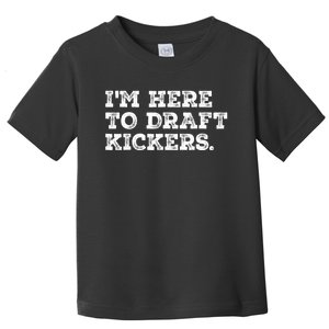 Funny Fantasy Football Draft Party Im Here To Draft Kickers Toddler T-Shirt