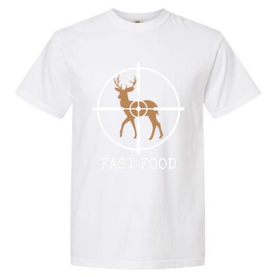 Fast Food Funny Deer Hunting Meaningful Gift Garment-Dyed Heavyweight T-Shirt