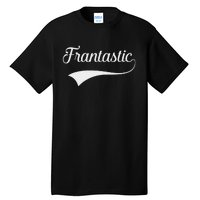 Frances Frantastic Fran Funny Name Fantastic Tall T-Shirt