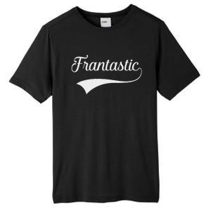 Frances Frantastic Fran Funny Name Fantastic Tall Fusion ChromaSoft Performance T-Shirt