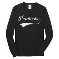 Frances Frantastic Fran Funny Name Fantastic Tall Long Sleeve T-Shirt