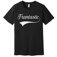 Frances Frantastic Fran Funny Name Fantastic Premium T-Shirt