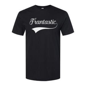 Frances Frantastic Fran Funny Name Fantastic Softstyle CVC T-Shirt