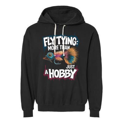 Fly Fish Fisher Quote For Fly Casting And Fly Tying Great Gift Garment-Dyed Fleece Hoodie