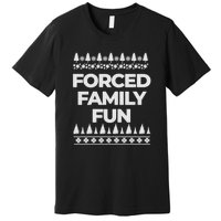 Forced Family Fun Sarcastic Adult Premium T-Shirt