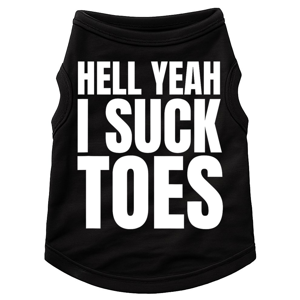 Funny Foot Fetish Sucking Toes Joke Hell Yeah I Suck Toes Doggie Tank